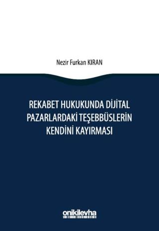 Rekabet Hukukunda Dijital Pazarlardaki Teşebbüslerin Kendini Kayırması | On İki Levha Yayınları (Ciltli)  - Resim 1