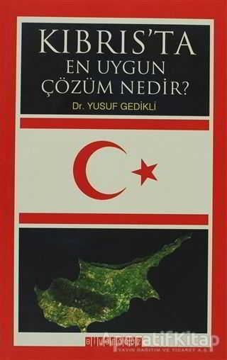 Kıbrıs’ta En Uygun Çözüm Nedir? - Yusuf Gedikli - Bilgeoğuz Yayınları | Bilgeoğuz Yayınları - Resim 1