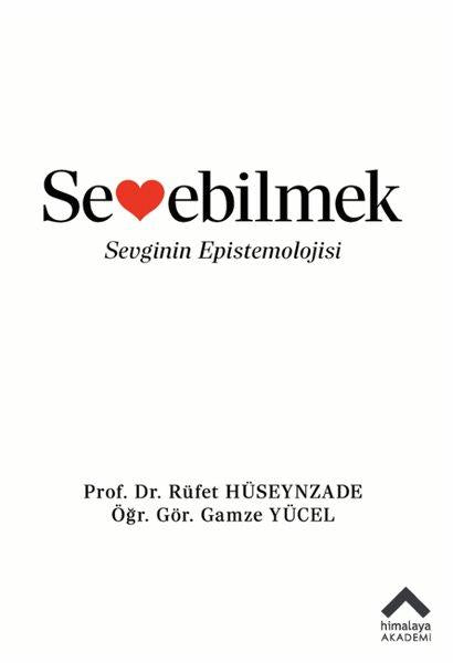 Sevebilmek-Sevginin Epistemolojisi | Himalaya Yayınevi (İnce Kapak)  - Resim 1