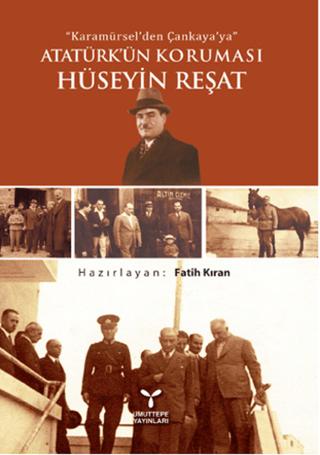 Karamürsel'den Çankaya'ya Atatürk'ün Koruması Hüseyin Reşat | Umuttepe Yayınları (Ciltsiz)  - Resim 1