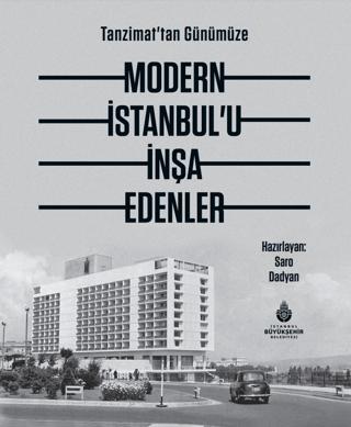 Tanzimat'tan Günümüze Modern İstanbul’u İnşa Edenler | İBB Yayınları (Ciltli)  - Resim 1