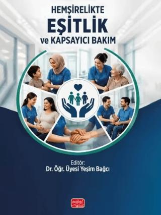 Hemşirelikte Eşitlik ve Kapsayıcı Bakım | Nobel Bilimsel Eserler (Ciltsiz)  - Resim 1