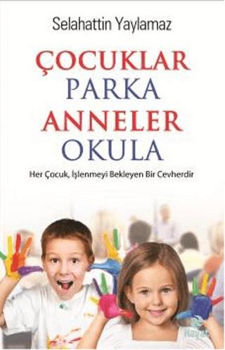 Çocuklar Parka Anneler Okula | Hayat Yayınları (Ciltsiz)  - Resim 1