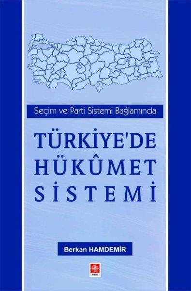 Türkiye'de Hükümet Sistemi - Seçim ve Parti Sistemi Bağlamında | Ekin Basım Yayın (İnce Kapak)  - Resim 1