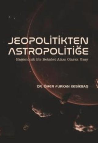Jeopolitikten Astropolitiğe | Nobel Bilimsel Eserler (Ciltsiz)  - Resim 1