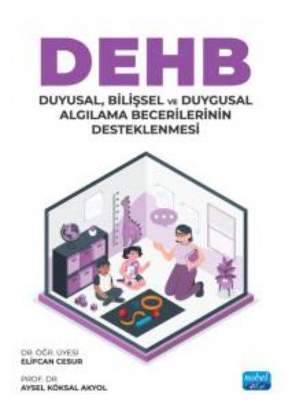 DEHB: Duyusal Bilişsel ve Duygusal Algılama Becerilerinin Desteklenmesi | Nobel Akademik Yayıncılık (İnce Kapak)  - Resim 1