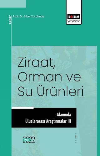 Ziraat, Orman ve Su Ürünleri Alanında Uluslararası Araştırmalar III | Eğitim Yayınevi - Bilimsel Eserler (Ciltsiz)  - Resim 1
