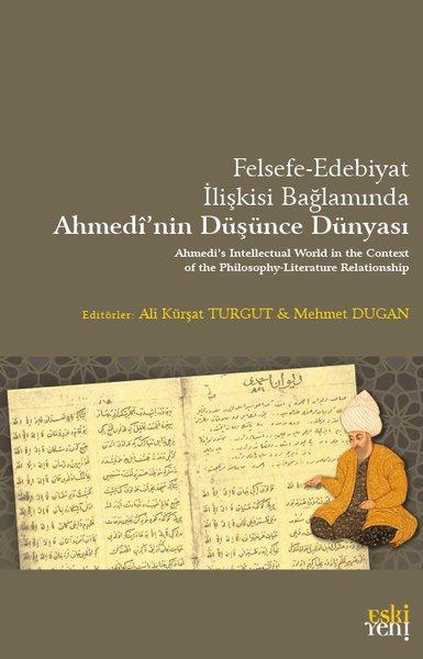 Felsefe - Edebiyat İlişkisi Bağlamında Ahmedi'nin Düşünce Dünyası | Eskiyeni Yayınları (İnce Kapak)  - Resim 1
