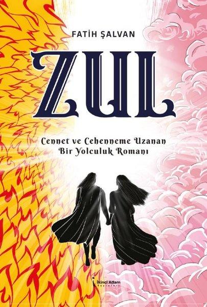 Zul - Cennet ve Cehenneme Uzanan Bir Yolculuk Romanı | İkinci Adam Yayınları (e-Kitap)  - Resim 1