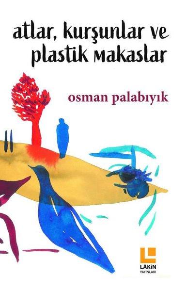 Atlar Kurşunlar ve Plastik Makaslar | Lakin Yayınevi (İnce Kapak)  - Resim 1