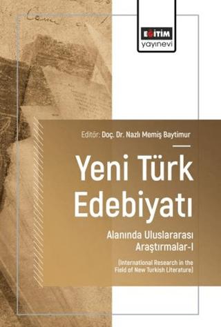 Yeni Türk Edebiyatı Alanında Uluslararası Araştırmalar - 1 | Eğitim Yayınevi - Bilimsel Eserler (Ciltsiz)  - Resim 1