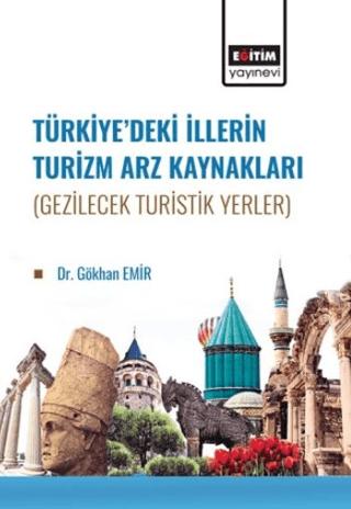 Türkiye’de İllerin Turizm Arz Kaynakları (Gezilecek Turistik Yerler) | Eğitim Yayınevi - Bilimsel Eserler (Ciltsiz)  - Resim 1