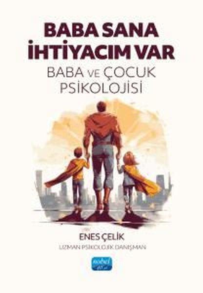 Baba Sana İhtiyacım Var - Baba ve Çocuk Psikolojisi | Nobel Akademik Yayıncılık (İnce Kapak)  - Resim 1