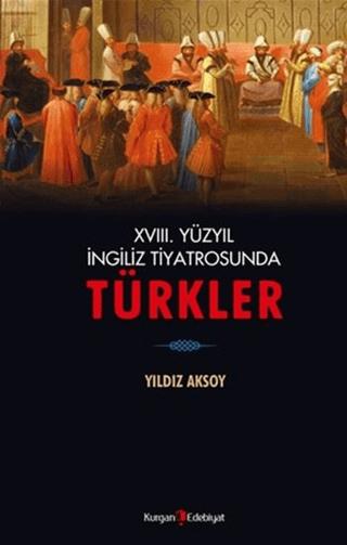 18. Yüzyıl İngiliz Tiyatrosunda Türkler | Kurgan Edebiyat (Ciltsiz)  - Resim 1