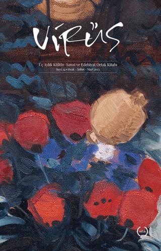 Virüs Üç Aylık Kültür Sanat ve Edebiyat Dergisi Sayı: 14 Ocak - Şubat - Mart 2023 | Virüs Dergisi Yayınları (Ciltsiz)  - Resim 1