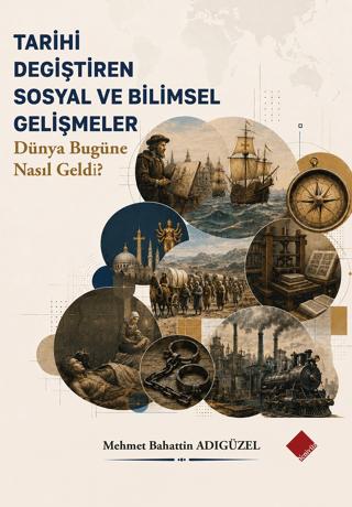 Tarihi Değiştiren Sosyal ve Bilimsel Gelişmeler - Dünya Bugüne Nasıl Geldi? | Yeniyüz Yayınları (Ciltsiz)  - Resim 1