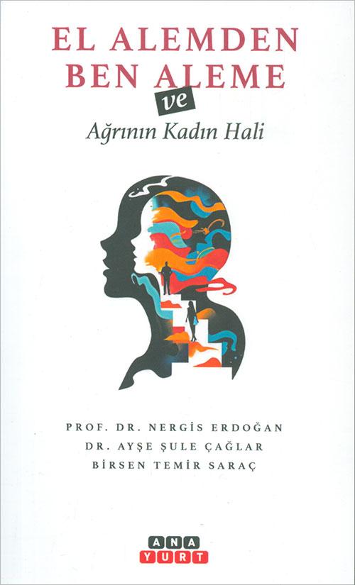 El Alemden Ben Aleme ve Ağrının Kadın Hali - Anayurt Yayınları