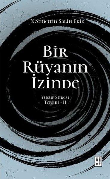 Bir Rüyanın İzinde - Yusuf Süresi Tefsiri 2 | Ketebe (İnce Kapak)  - Resim 1