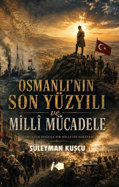 Osmanlı'nın Son Yüzyılı ve Milli Mücadele | Kalemşor Yayınları (İnce Kapak)  - Resim 1