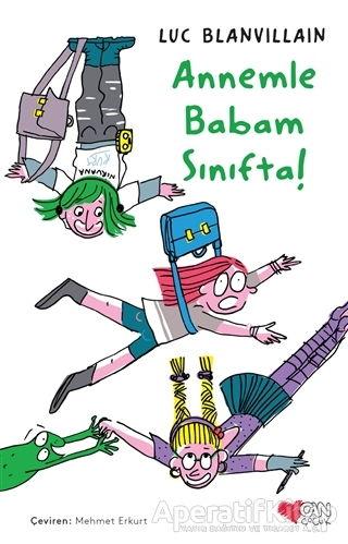 Annemle Babam Sınıfta! - Luc Blanvillain - Can Çocuk Yayınları - Resim 1