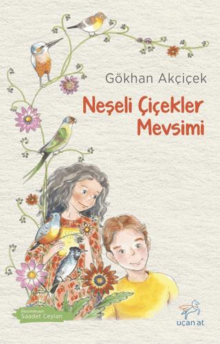 Neşeli Çiçekler Mevsimi | Uçan At Yayınları (Ciltsiz)  - Resim 1