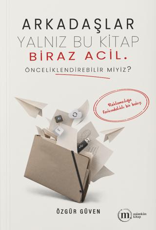 Arkadaşlar Yalnız Bu Kitap Biraz Acil. Önceliklendirebilir miyiz? | Mümkün Kitap (Ciltsiz)  - Resim 1