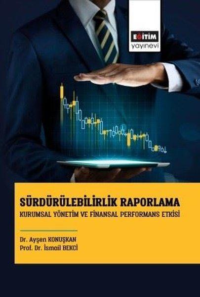 Sürdürülebilirlik Raporlama - Kurumsal Yönetim ve Finansal Performans Etkisi | Eğitim Yayınevi (İnce Kapak)  - Resim 1