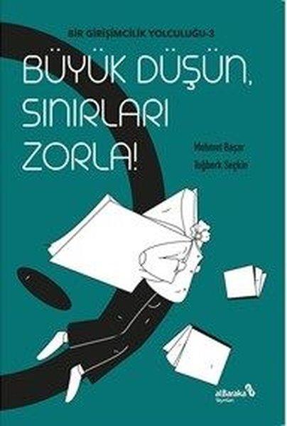 Büyük Düşün, Sınırları Zorla! Bir Girişimcilik Yolculuğu 3 | alBaraka Yayınları (İnce Kapak)  - Resim 1