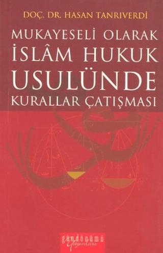 Mukayeseli Olarak İslam Hukuk Usulünde Kurallar Çatışması