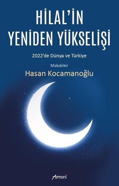 Hilal'in Yeniden Yükselişi: 2022'de Dünya ve Türkiye - Makaleler | Armoni (İnce Kapak)  - Resim 1