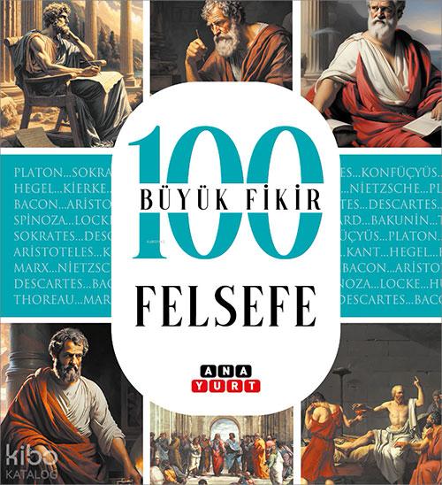 Felsefe (100 Büyük Fikir) - Tuğrul Dursun - Anayurt Yayınları