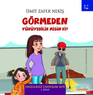 Görmeden Yürüyebilir Misin Ki? - Engelliliği Tanıyalım Seti 1. Kitap