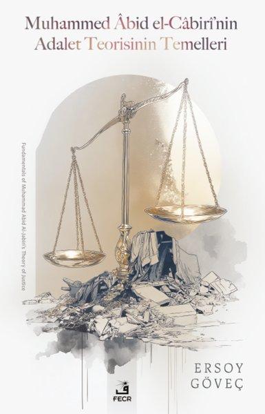 Muhammed Abid el-Cabiri'nin Adalet Teorisinin Temelleri | Fecr Yayınları (İnce Kapak)  - Resim 1