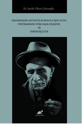 Halkbilimsel Metaetik Kuram ile Âşık Veysel Poetikasında Türk Halk Felsefesi ve Varoluşçuluk | Paradigma Akademi Yayınları (Ciltsiz)  - Resim 1