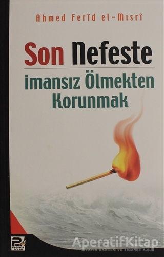 Son Nefeste İmansız Olmaktan Korunmak - Ahmet Ferid el-Mısri - Karınca & Polen Yayınları - Resim 1