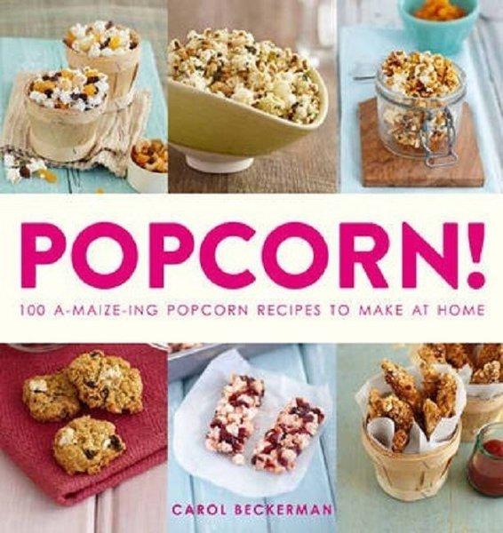 Popcorn!: 100 A-maize-ing Recipes to Make at Home | Quarto Publishing (İnce Kapak)  - Resim 1