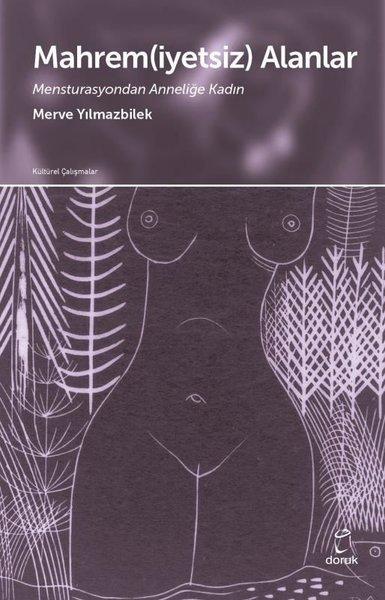 Mahremiyetsiz Alanlar - Mensturasyondan Anneliğe Kadın | Doruk Yayınları (İnce Kapak)  - Resim 1