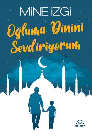 Oğluma Dinini Sevdiriyorum | Mihenk Kitap (Ciltsiz)  - Resim 1
