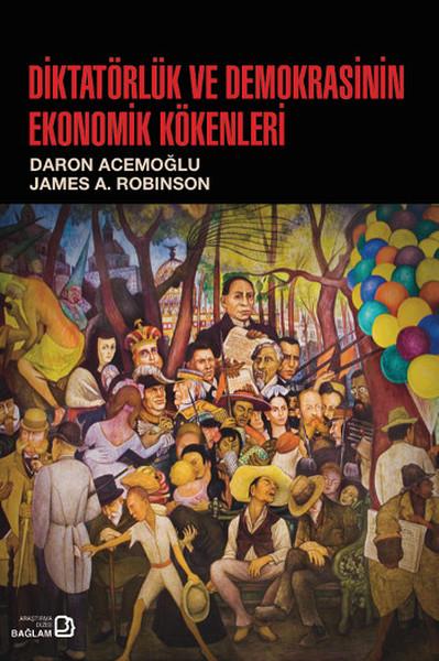 Diktatörlük ve Demokrasinin Ekonomik Kökenleri | Bağlam Yayıncılık - Araştırma-İnceleme Dizisi (İnce Kapak)  - Resim 1