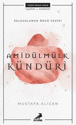 Selçuklunun Öncü Veziri Amidülmülk Kündüri | Erdem Yayınları (Ciltsiz)  - Resim 1