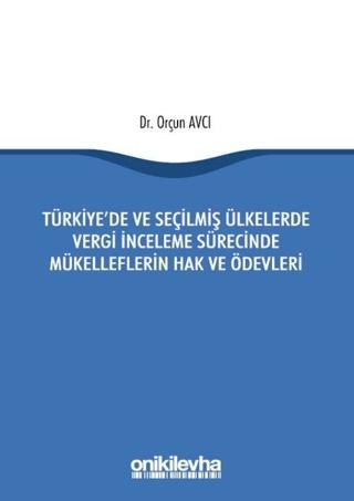 Türkiye'de ve Seçilmiş Ülkelerde Vergi İnceleme Sürecinde Mükelleflerin Hak ve Ödevleri