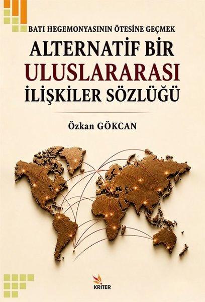 Alternatif Bir Uluslararası İlişkiler Sözlüğü - Batı Hegemonyasının Ötesine Geçmek | Kriter (İnce Kapak)  - Resim 1