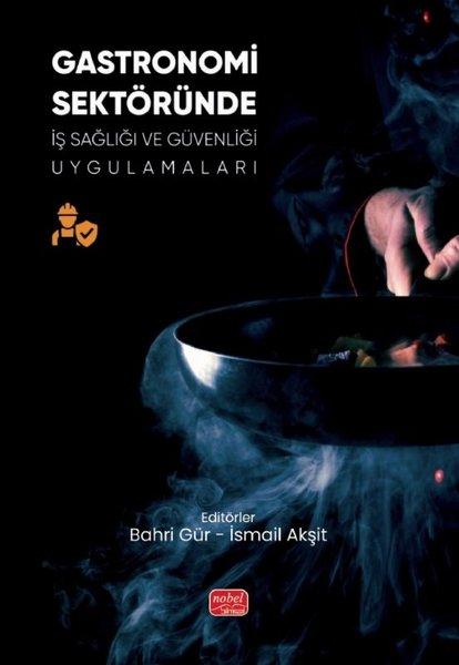 Gastronomi Sektöründe İş Sağlığı ve Güvenliği Uygulamaları | Nobel Bilimsel Eserler (İnce Kapak)  - Resim 1
