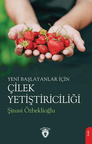 Yeni Başlayanlar İçin Çilek Yetiştiriciliği | Dorlion Yayınları (Ciltsiz)  - Resim 1