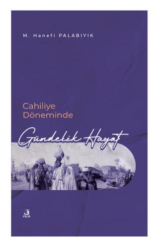 Cahiliye Döneminde Gündelik Hayat