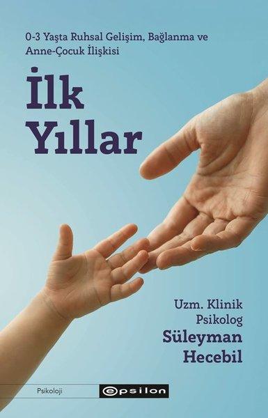 İlk Yıllar - 3 Yaşta Ruhsal Gelişim Bağlanma ve Anne - Çocuk İlişkisi | Epsilon Yayınevi (İnce Kapak)  - Resim 1