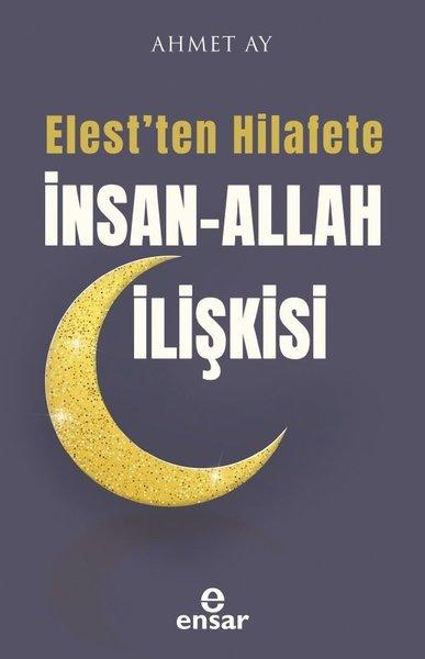 Elest'ten Hilafete İnsan-Allah İlişkisi | Ensar Neşriyat (İnce Kapak)  - Resim 1