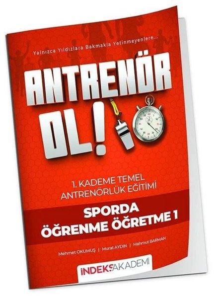Antrenör Ol Temel Antrenörlük Eğitimi 1. Kademe Sporda Öğrenme Öğretme - 1 | İndeks Akademi (İnce Kapak)  - Resim 1
