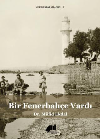 Bir Fenerbahçe Vardı | Kadıköy Belediyesi Kültür Yayınları (Ciltsiz)  - Resim 1