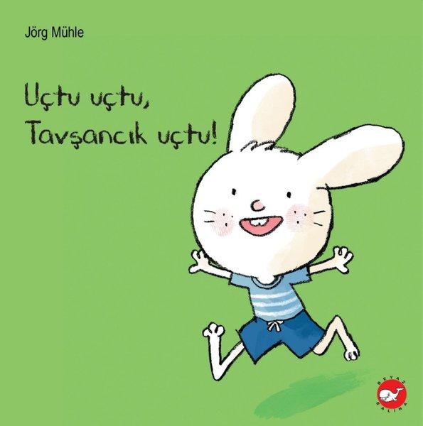 Uçtu Uçtu Tavşancık Uçtu! | Beyaz Balina Yayınları (İnce Kapak)  - Resim 1